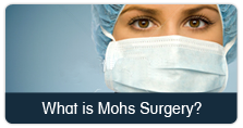Mohs Micrographic Surgery & Skin Cancer Treatment